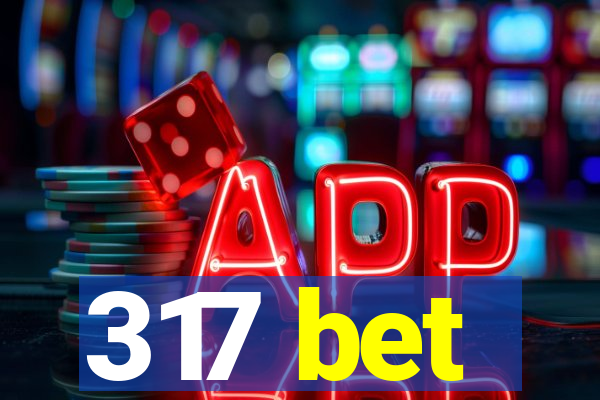 317 bet